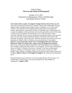 Call for Papers The Uses and Abuses of Kierkegaard October 14-18, 2013 Department of Management, Politics and Philosophy Copenhagen Business School In the history of the reception, Kierkegaard’s thought has been used i