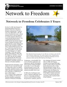 Network to Freedom Network to Freedom Celebrates 5 Years On July 21, 2003, the National Underground Railroad Network to Freedom (Network to Freedom) Program celebrated the 5th anniversary of its authorization. The Networ