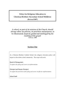 Policy for Religious Education in Christian Brothers Secondary School Midleton (RevisedA school, as part of its mission of the Church, should always allow its policies, its priorities and purposes, to