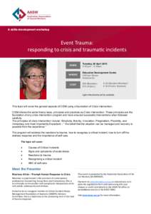 A skills-development workshop  Event Trauma: responding to crisis and traumatic incidents WHEN