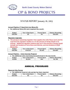 North Coast County Water District  CIP & BOND PROJECTS STATUS REPORT January 16, 2013 Annual Pipeline 2” Dead End Line Blow-offs  No additional blow-offs were repaired this month.