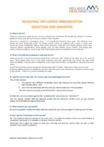 SEASONAL INFLUENZA IMMUNISATION QUESTION AND ANSWERS Q. What is the flu? Influenza, commonly called ‘the flu’ can be a severe and sometimes life-threatening infection. It causes epidemics every year during the winter