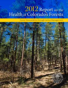 2012 Report on the  Health of Colorado’s Forests Forest Stewardship through Active Management  Acknowledgments