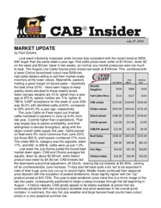 July 27, 2016  MARKET UPDATE by Paul Dykstra Last week’s federally inspected cattle harvest was consistent with the recent trend at 595K, 60K larger than the same week a year ago. Fed cattle prices were softer at $115/