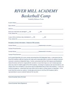 RIVER MILL ACADEMY Basketball Camp Liability Release Form Student Name:________________________________________ Date of Birth:_________________________________________ Address:____________________________________________