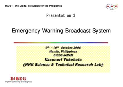 ISDB-T, the Digital Television for the Philippines STRL Presentation 3  Emergency Warning Broadcast System