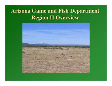 Arizona Game and Fish Department Region II Overview AGFD Regional Boundaries