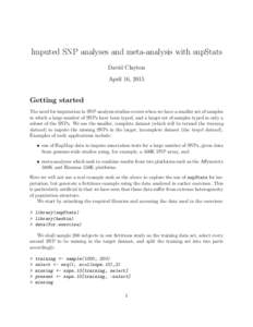 Imputed SNP analyses and meta-analysis with snpStats David Clayton April 16, 2015 Getting started The need for imputation in SNP analysis studies occurs when we have a smaller set of samples