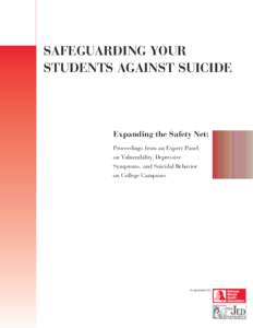 SAFEGUARDING YOUR STUDENTS AGAINST SUICIDE Expanding the Safety Net: Proceedings from an Expert Panel on Vulnerability, Depressive