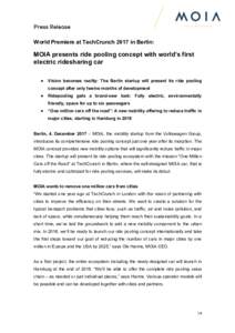 Press Release  World Premiere at TechCrunch 2017 in Berlin: MOIA presents ride pooling concept with world’s first electric ridesharing car