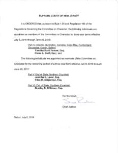 SUPREME COURT OF NEW JERSEY  It is ORDERED that, pursuant to Rule 1:25 and Regulation 102 of the Regulations Governing the Committee on Character, the following individuals are appointed as members of the Committee on Ch