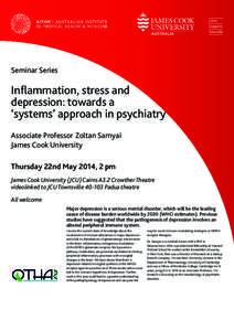 Seminar Series  Inflammation, stress and depression: towards a ‘systems’ approach in psychiatry Associate Professor Zoltan Sarnyai