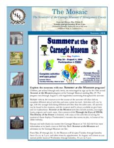 The Mosaic The Newsletter of the Carnegie Museum of Montgomery County Summer Hours: May 29-July 31 Tuesday through Saturday: 10 am- 5 pm (Wednesday-Saturday during the rest of the year) Additional tours by appointment