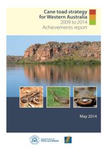 CANE TOAD STRATEGY FOR WESTERN AUSTRALIA 2009 to 2014 ACHIEVEMENTS REPORT Overview The Cane Toad Strategy for Western Australia[removed]was released by the Hon Donna Faragher MLC, Minister for Environment in October 2