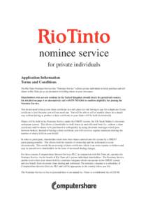 nominee service for private individuals Application Information Terms and Conditions The Rio Tinto Nominee Service (the “Nominee Service”) allows private individuals to hold, purchase and sell shares in Rio Tinto plc