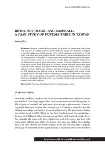 doi:[removed]FEJF2013.54.yu  BETEL NUT, MAGIC AND BASEBALL: A CASE STUDY OF PUYUMA TRIBE IN TAIWAN Junwei Yu Abstract: Despite considerable research being done on Taiwanese aborigines