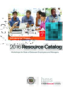 EAP+Work/Life™ ProgramResource Catalog Workshops for State of Delaware Employees and Managers  Table of Contents