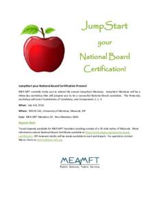 JumpStart your National Board Certification Process! MEA-MFT cordially invite you to attend the annual JumpStart Montana. JumpStart Montana will be a three-day workshop that will prepare you to be a successful National B