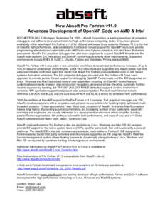New Absoft Pro Fortran v11.0 Advances Development of OpenMP Code on AMD & Intel ROCHESTER HILLS, Michigan, September 24, 2009 – Absoft Corporation, a leading developer of compilers, debuggers and software development t