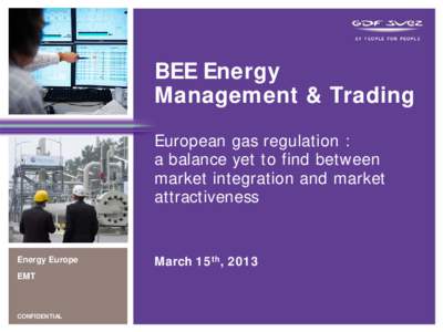 BEE Energy Management & Trading European gas regulation : a balance yet to find between market integration and market attractiveness