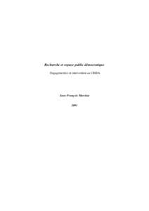 Recherche et espace public démocratique Engagement(s) et intervention au CRIDA Jean-François Marchat 2001