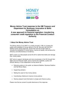 Money Advice Trust response to the HM Treasury and Department for Business, Innovation & Skills Consultation on A new approach to financial regulation: transferring consumer credit regulation to the Financial Conduct Aut