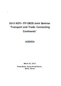 \  2015 KOTI- ITF/OECD Joint Seminar “Transport and Trade: Connecting Continents”