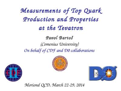 Measurements of Top Quark  Production and Properties at the Tevatron Pavol Bartoš (Comenius University) On behalf of CDF and D0 collaborations