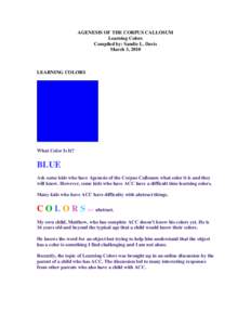 AGENESIS OF THE CORPUS CALLOSUM Learning Colors Compiled by: Sandie L. Davis March 3, 2010  LEARNING COLORS