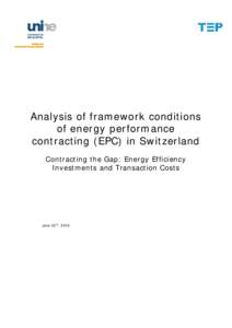 Analysis of framework conditions of energy performance contracting (EPC) in Switzerland Contracting the Gap: Energy Efficiency Investments and Transaction Costs