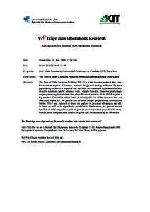 V ORtr¨age zum Operations Research Kolloquium des Instituts f¨ur Operations Research Zeit:  Donnerstag, 18. Juni 2009, 17:30 Uhr
