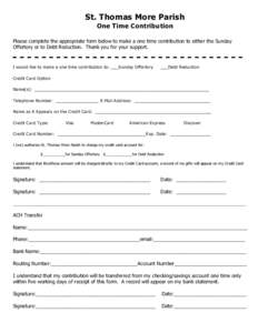 St. Thomas More Parish One Time Contribution Please complete the appropriate form below to make a one time contribution to either the Sunday Offertory or to Debt Reduction. Thank you for your support.  I would like to ma