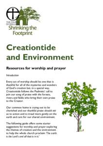 Creationtide and Environment Resources for worship and prayer Introduction Every act of worship should be one that is thankful for all of the mysteries and wonders