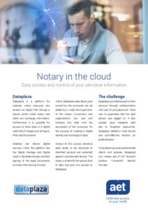 Notary in the cloud  Easy access and control of your sensitive information Dataplaza  The challenge