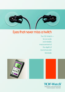 Eyes that never miss a twitch The TOF-Watch — for accurate and reliable measurement of the depth of