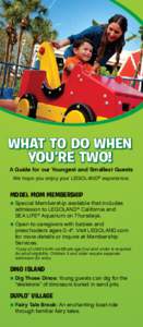 What To Do When You’re Two! A Guide for our Youngest and Smallest Guests We hope you enjoy your LEGOLAND® experience.  Model mom Membership