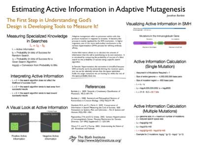 Estimating Active Information in Adaptive Mutagenesis The First Step in Understanding God’s Design is Developing Tools to Measure It! Measuring Specialized Knowledge in Searches I+ = IΩ - IS