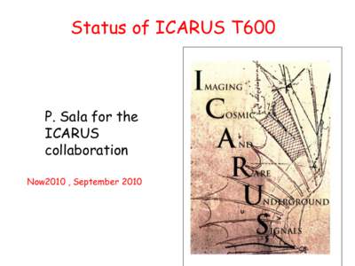 Status of ICARUS T600  P. Sala for the ICARUS collaboration Now2010 , September 2010