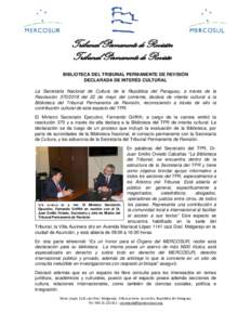 Tribunal Permanente de Revisión Tribunal Permanente de Revisão BIBLIOTECA DEL TRIBUNAL PERMANENTE DE REVISIÓN DECLARADA DE INTERÉS CULTURAL La Secretaría Nacional de Cultura de la República del Paraguay, a través 
