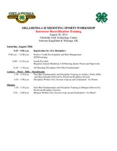 OKLAHOMA 4-H SHOOTING SPORTS WORKSHOP Instructor Recertification Training August 20, 2016 Chisholm Trail Technology Center between Kingfisher & Watonga, OK Saturday, August 20th