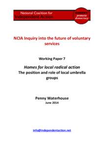NCIA Inquiry into the future of voluntary services Working Paper 7 Homes for local radical action The position and role of local umbrella