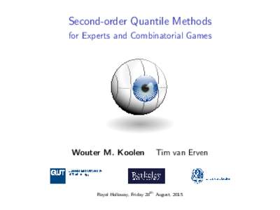 Second-order Quantile Methods for Experts and Combinatorial Games Wouter M. Koolen  Tim van Erven