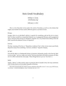 Stoic Greek Vocabulary William S. Annis Scholiastae.org∗ February 5, 2012 This is a list of key Stoic terms used in the works of Epictetus, as well as a few idioms that might cause trouble for those used to different g