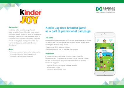 www.brandedminigames.com  Background Kinder Joy is the world’s leading chocolate brand owned by Ferrero. Aiming to boost sales in the Indian market, Kinder Joy launches a marketing