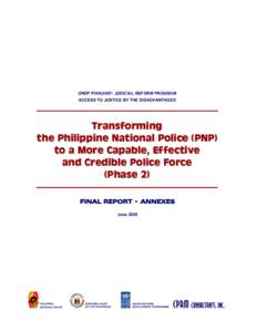 UNDP PHI[removed]: JUDICIAL REFORM PROGRAM ACCESS TO JUSTICE BY THE DISADVANTAGED Transforming the Philippine National Police (PNP) to a More Capable, Effective