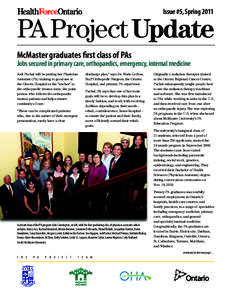 Issue #5, SpringPAProject Update McMaster graduates first class of PAs Jobs secured in primary care, orthopaedics, emergency, internal medicine Jodi Pachal will be putting her Physician