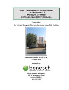 PHASE I ENVIRONMENTAL SITE ASSESSMENT 1724 VINTON STREET & 2702 SOUTH 18TH STREET OMAHA, DOUGLAS COUNTY, NEBRASKA Prepared for: The Estate of George W. Murray & the Omaha Brownfields Coalition