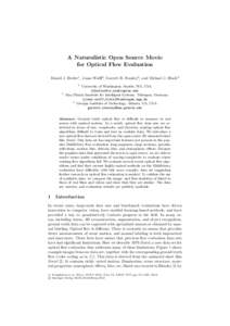 A Naturalistic Open Source Movie for Optical Flow Evaluation Daniel J. Butler1 , Jonas Wulﬀ2 , Garrett B. Stanley3 , and Michael J. Black2 1  2