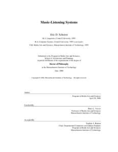 Music-Listening Systems  Eric D. Scheirer B.A. Linguistics, Cornell University, 1993 B.A. Computer Science, Cornell University, 1993 (cum laude) S.M. Media Arts and Sciences, Massachusetts Institute of Technology, 1995