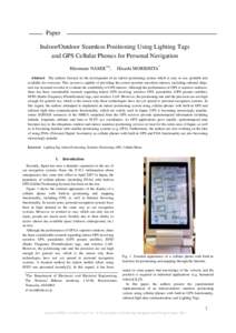 Paper Indoor/Outdoor Seamless Positioning Using Lighting Tags and GPS Cellular Phones for Personal Navigation Hiromune NAMIE*a)， Hisashi MORISHITA* Abstract The authors focused on the development of an indoor positioni